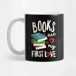 Books Are My First Love Mug